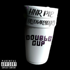 Double Cup ft BillionaireBoyKj