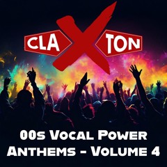 Claxton - 00s Vocal Power Anthems - Volume 4