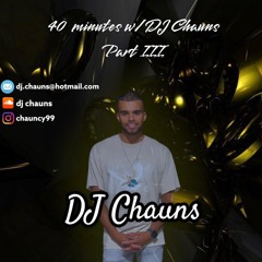 40 Minutes w/ DJ Chauns | PART 3
