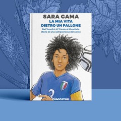 ⚽ Sara Gama: "La mia vita dietro un pallone" (DeAgostini)