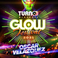 OSCAR VELAZQUEZ In The Mix (TURN GLOW FESTIVAL SAN DIEGO 2021)