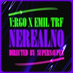 V:RGO x EMIL TRF - NEREALNO / Нереално (2020)