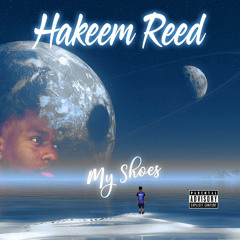 Hakeem Reed - “My Shoes”