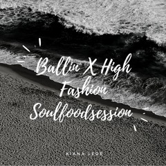 Ballin X High Fashion Soulfoodsession By Kiana Ledé