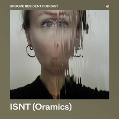 Groove Resident Podcast 41 - ISNT