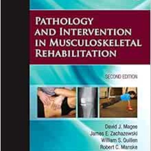 READ PDF 💗 Pathology and Intervention in Musculoskeletal Rehabilitation by David J.