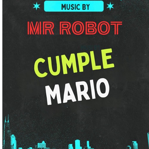 Mr Robot | Cumple Mario | Marzo 2025