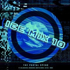 ICE MIX 10: THE PORTAL OPEN$