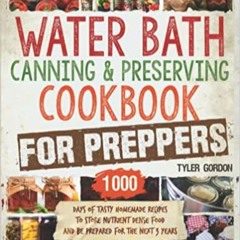 Download❤️eBook✔ Water Bath Canning & Preserving Cookbook for Preppers: 1000 Days of Tasty Homemade