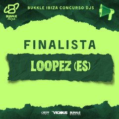 BUKKLE IBIZA CHALLENGE DJ 2025 - LOOPEZ (ES)