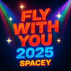Fly With You 2025 (Spacey Remix) **CLIP**