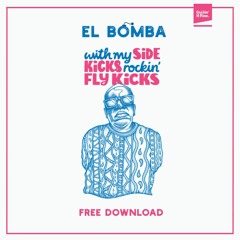 El Bomba - Rockin' Fly Kicks 🔥[Free Download]🔥