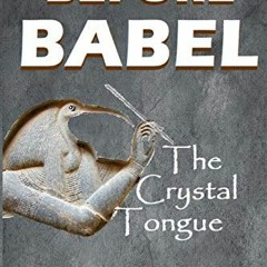 Read pdf BEFORE BABEL: The Crystal Tongue by  Madeleine Daines