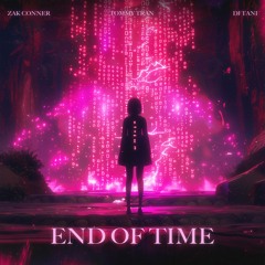 Zak Conner, Tommy Tran & dj tani - End Of Time