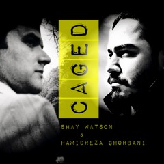 Shay Watson And Hamidreza Ghorbani - Caged