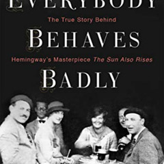 View EPUB 📨 Everybody Behaves Badly: The True Story Behind Hemingway's Masterpiece T