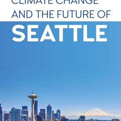 [READ] ⚡[EBOOK]❤ Climate Change and the Future of Seattle (Anthem Impact)
