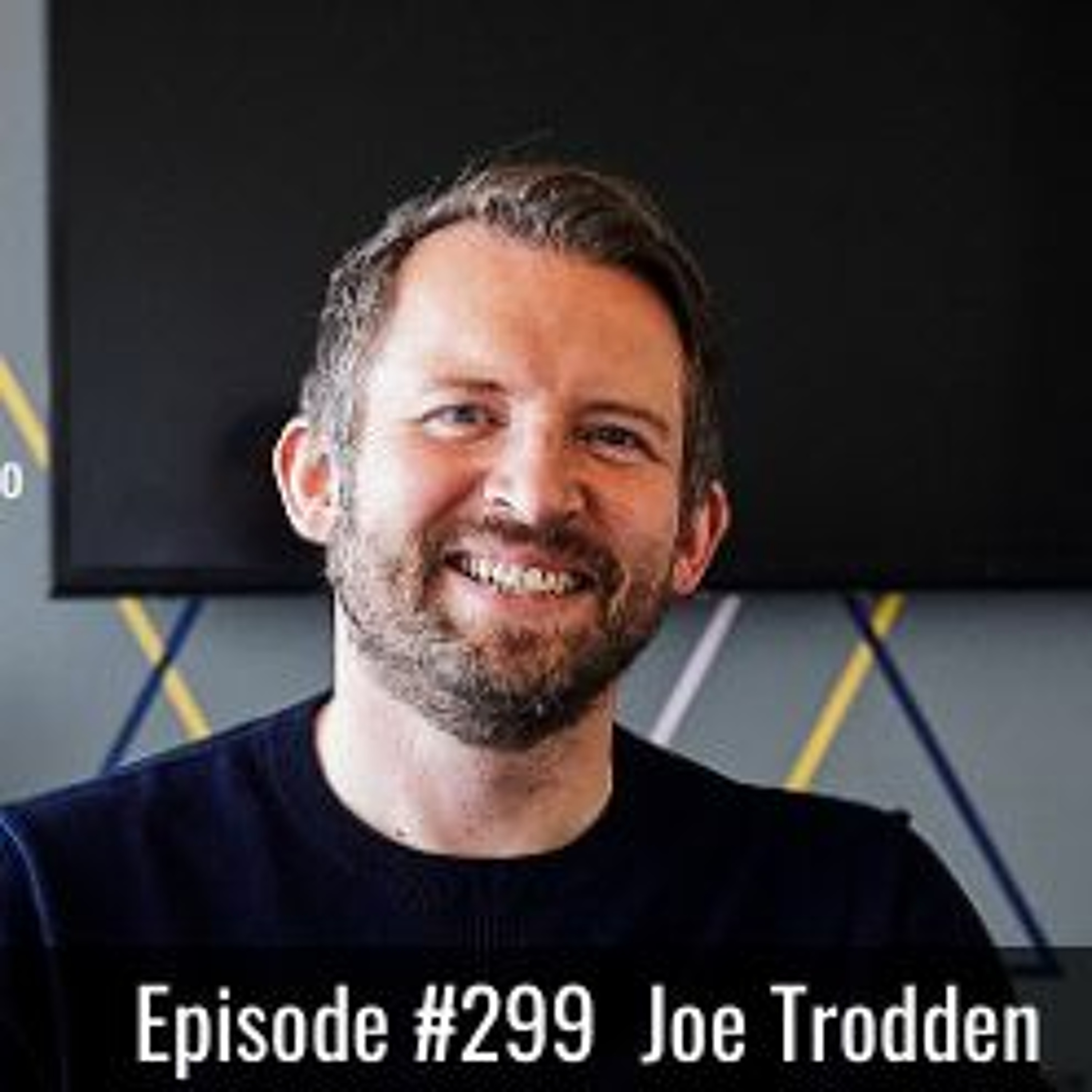 Episode #299 with Joe Trodden - Balancing Business Strategy with Business Mindset episode artwork