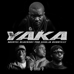 Yaka (feat. Bobbyezz, Ynd Soulja & Black061)