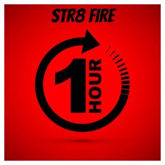 STR8 FIRE - 1 HOUR
