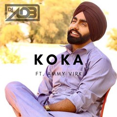 DJ ADB - Koka Ft. Ammy Virk & Manmohan Waris Refix