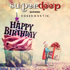 Superdeep • Special Birthday • Rober Martin