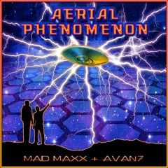 Mad Maxx, Avan7 - Aerial Phenomenon