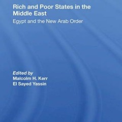 Read EPUB KINDLE PDF EBOOK Rich And Poor States In The Middle East: Egypt And The New