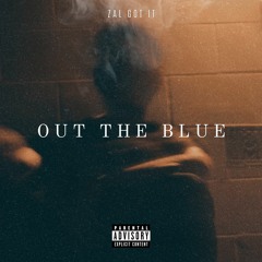 Zal Got It - Out The Blue [Official Audio]