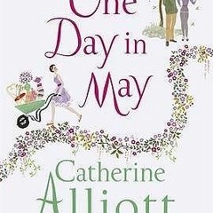 [Read] Online One Day In May BY : Catherine Alliott