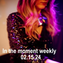 In the moment weekly 02.15.24 - Melodic House & Techno Mix