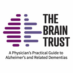 The Brain Trust: Ep 15: Early Diagnosis in the New ADRD Treatment Era