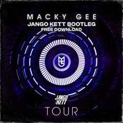 MACKY GEE - TOUR (JANGO KETT BOOTLEG) [FREE DOWNLOAD]