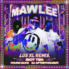 Riot Ten x Young Buck x DJ Afterthought - Mawlee (Los XL Remix)