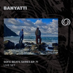 BANYATTI | Sofa Beats Series Ep. 71 | 24/09/2024