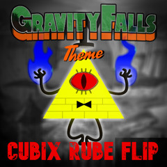 Gravity Falls Theme - Cubix Rube Flip (Free DL)