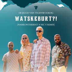 De Jeugd Van Tegenwoordig - Watskeburt?! (NameOnTHeBeat X Nic V Remix)