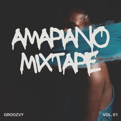 AMAPIANO MIXTAPE | GROOZVY