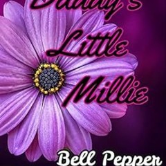 [View] [KINDLE PDF EBOOK EPUB] Daddy's Little Millie by Bell Pepper 📍