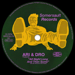 Somersault 242 (Ari & Dro) “All Night and Then Some”