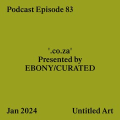 Episode 83: '.co.za' Presented by EBONY/CURATED