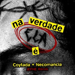 Na verdade ELA é (Coytada + Necomancia) - Linn da Quebrada x JEFHE Remix