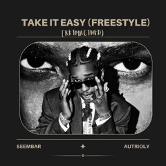 Take it easy freestyle [reimagined]