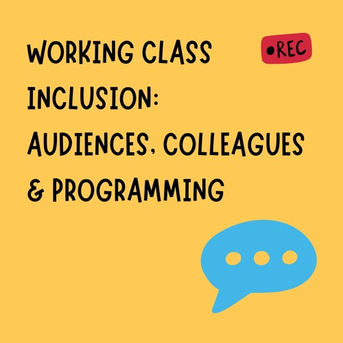 EPISODE 4: Welcoming working class audiences