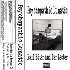 Nail Biter and Tar Lecter - Psychopathic Lunatic (Prod. Nail Biter)