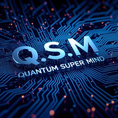 Quantum Super Mind - QSM