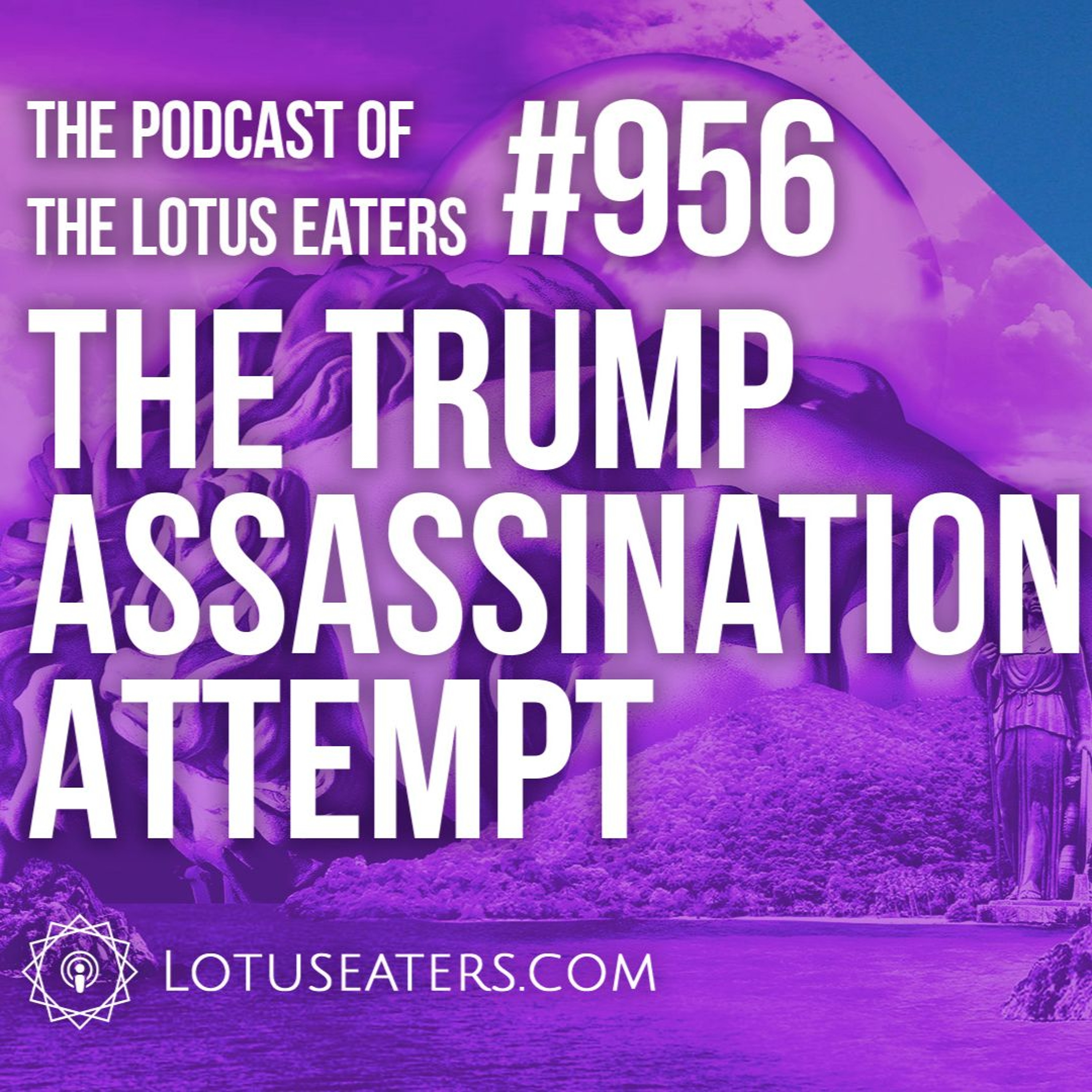 The Podcast of the Lotus Eaters #956