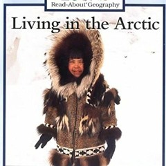 Get [EBOOK EPUB KINDLE PDF] Living in the Arctic (Rookie Read-About Geography: People