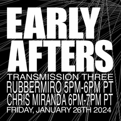 EARLY AFTERS - feat CHRIS MIRANDA - 1/26/2024