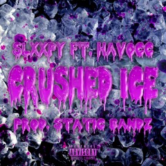 Slxxpy (feat. Havocc) - Crushed Ice (prod. Static Bandz)